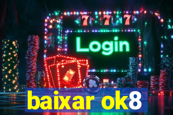 baixar ok8